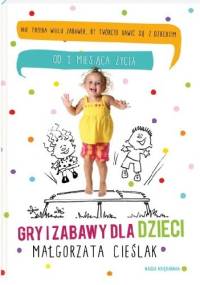 Gry i zabawy dla dzieci - Małgorzata Cieślak
