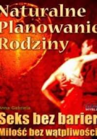 Seks bez barier, miłość bez wątpliwości - Anna Gabriela