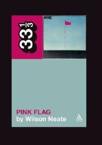 Wire's Pink Flag - William Neate