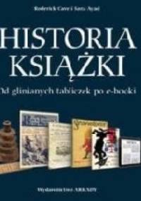 Historia książki. Od glinianych tabliczek po e-booki - Sara Ayad, Roderick Cave