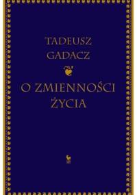 O zmienności życia - Tadeusz Gadacz