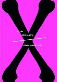 Niższa szkoła jazdy. Powieść w nowelach o narkomanach, dla samych narkomanów i pozostałych zainteresowanych - Bajan Szyrianow