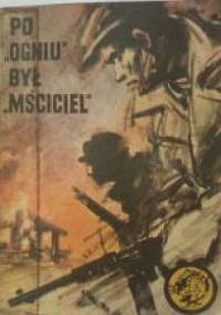 Po "Ogniu" był "Mściciel" - ZDZISŁAW H. BAMALSKI