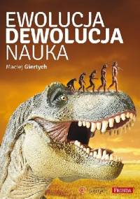 EWOLUCJA, DEWOLUCJA, NAUKA - Maciej Giertych