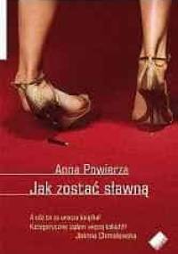 Jak zostać sławną - Anna Powierza