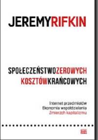 Społeczeństwo zerowych kosztów krańcowych - Jeremy Rifkin