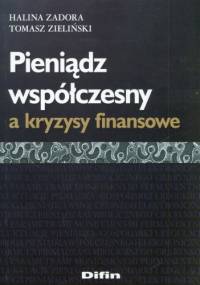 Pieniądz współczesny a kryzysy finansowe - Tomasz Zieliński, Halina Zadora