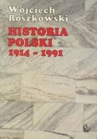 Historia Polski 1914-1991 - Wojciech Roszkowski