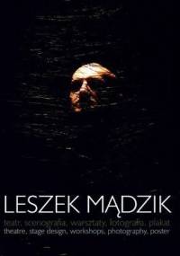 Leszek Mądzik Teatr, Scenografia, Warsztaty, Fotografia, Plakat - Leszek Mądzik