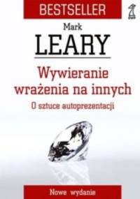 Wywieranie wrażenia na innych - Mark Leary