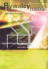 Bywalcy metra - Juliette Kahane