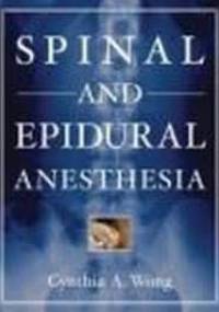 Spinal & Epidural Anesthesia - Cynthia A. Wong