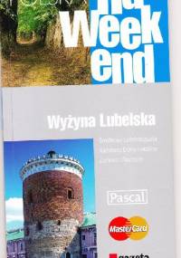 Polska na weekend. Wyżyna Lubelska - Magdalena Ujma, Małgorzata Kowalczuk