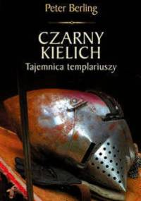 Czarny kielich. Tajemnica templariuszy - Peter Berling