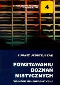 O powstawaniu doznań mistycznych. Podejście neurokognitywne - Łukasz Jędrzejczak