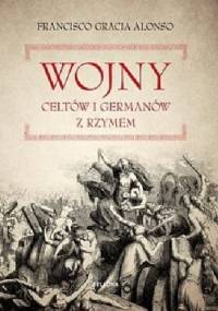 Wojny Celtów i Germanów z Rzymem - Francisco Gracia Alonso
