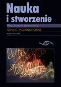 Nauka i stworzenie: poszukiwanie zrozumienia - John Polkinghorne