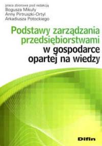 Podstawy zarządzania przedsiębiorstwami w gospodarce opartej na wiedzy - Bogusz Mikuła, Anna Pirtruszka-Ortyl