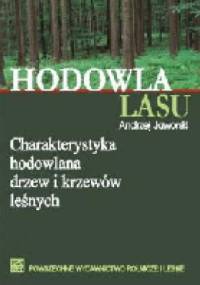 Hodowla lasu TOM 3 Charakterystyka hodowlana drzew i krzewów leśnych - Andrzej Jaworski