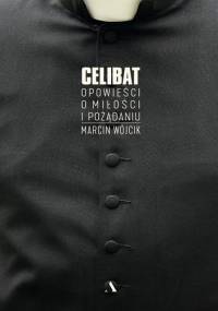 Celibat. Opowieści o miłości i pożądaniu - Marcin Wójcik