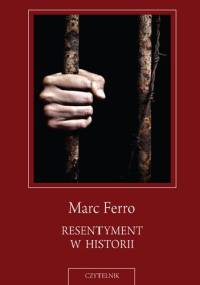 Resentyment w historii - Marc Ferro