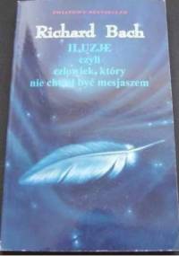 Iluzje, czyli człowiek, który nie chciał być mesjaszem - Richard David Bach