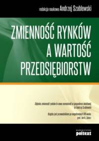 Zmienność rynków a wartość przedsiębiorstw - Andrzej Szablewski