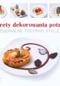 Sekrety dekorowania potraw Profesjonalne techniki stylizacji - Cara Hobday