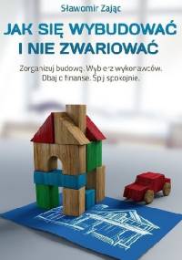 Jak się wybudować i nie zwariować - Sławomir Zając