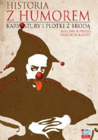Historia z humorem. Karykatury i plotki z brodą - Wojciech Kalwat, Bogdan Borucki