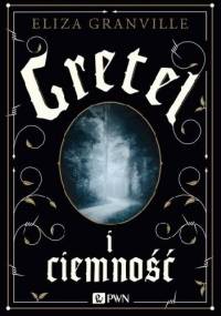 Gretel i ciemność - Eliza Granville