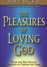 The Pleasures of Loving God - Mike Bickle