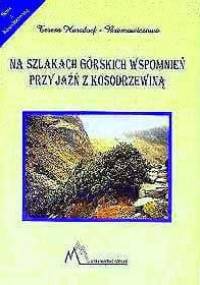 Przyjaźń z kosodrzewiną: Na szlakach górskich wspomnień - Teresa Harsdorf-Bromowiczowa