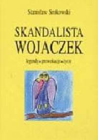 Skandalista Wojaczek. Legendy, prowokacje, życie - Stanisław Srokowski
