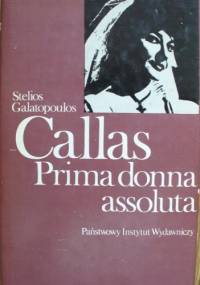 Callas Prima donna assoluta - Stelios Galatopoulos