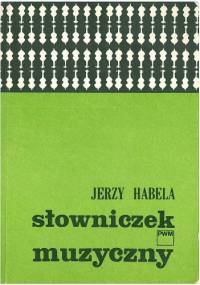 Słowniczek muzyczny - Jerzy Habela