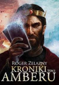 Kroniki Amberu. Tom 1 - Roger Zelazny