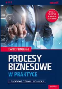 Procesy biznesowe w praktyce. Projektowanie, testowanie i optymalizacja. Wydanie II - Marek Piotrowski