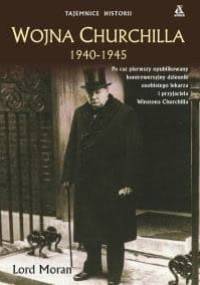 Wojna Churchilla 1940 - 1945 - Lord Moran