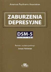 Zaburzenia depresyjne. DSM-5. Selections - Janusz Heitzman