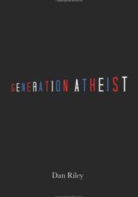 Generation Atheist - Dan Riley