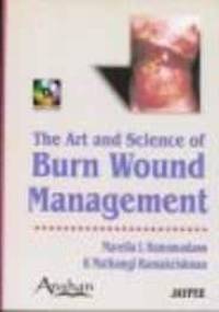 Art & Science of Burn Wound Management - Marella L. Hanumadass, Mathangi K. Ramakrihnan