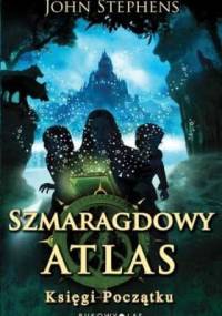 Szmaragdowy Atlas. Księgi początku - John Stephens
