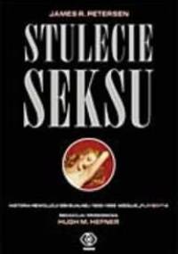 Stulecie seksu. Historia rewolucji seksualnej 1900-1999 według Playboya - James Peterson