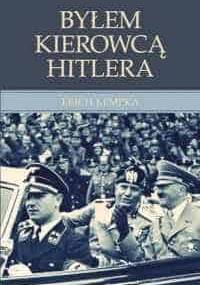 Byłem kierowcą Hitlera - Erich Kempka