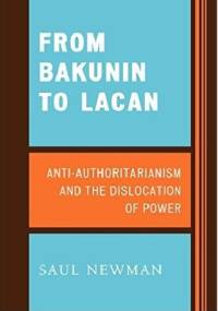 From Bakunin to Lacan. Anti-Authoritarianism and the Dislocation of Power - Saul Newman