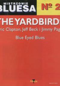 Mistrzowie bluesa, no. 2. The Yardbirds (Eric Clapton, Jeff Beck i Jimmy Page): Blue Eyed Blues - Juan D. Castillo, Lawrence Cohn