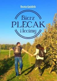 Bierz plecak i lecimy - Beata Goździk