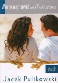 Warto naprawić małżeństwo - Jacek Pulikowski