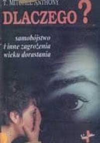 Dlaczego? czyli Samobójstwo i inne zagrożenia wieku dorastania - Anthony Mitchel